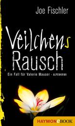 Veilchens Rausch - Ein Fall für Valerie Mauser. Alpenkrimi