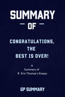 GP SUMMARY: Summary of Congratulations, The Best Is Over! by R. Eric Thomas 