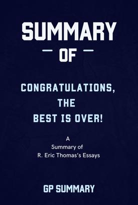 Summary of Congratulations, The Best Is Over! by R. Eric Thomas