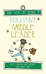 The Art of Being a Brilliant Middle Leader - (The Art of Being Brilliant series)