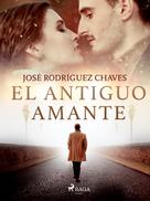 José Rodríguez Chaves: El antiguo amante 