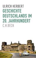 Ulrich Herbert: Geschichte Deutschlands im 20. Jahrhundert 