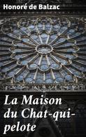 de Balzac, Honoré: La Maison du Chat-qui-pelote 
