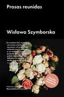 Wislawa Szymborska: Prosas reunidas 