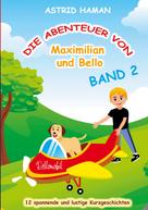 Astrid Haman: Die Abenteuer von Maximilian und Bello 2 