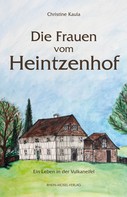 Christine Kaula: Die Frauen vom Heintzenhof 