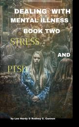 Dealing With Mental Illness Book 2 - Stress and PTSD