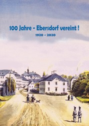 100 Jahre - Ebersdorf vereint! - 1920 - 2020