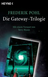 Die Gateway-Trilogie - Mit einem Vorwort von Terry Bisson