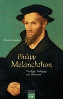 Martin Greschat: Philipp Melanchthon 