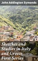 John Addington Symonds: Sketches and Studies in Italy and Greece, First Series 