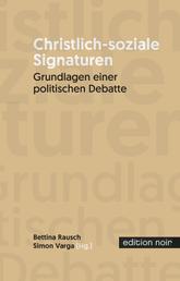 Christlich-soziale Signaturen - Grundlagen einer politischen Debatte