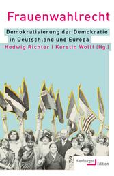 Frauenwahlrecht - Demokratisierung der Demokratie in Deutschland und Europa