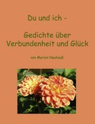 Marion Neuhauß: Du und ich - Gedichte über Verbundenheit und Glück 