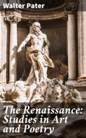 Walter Pater: The Renaissance: Studies in Art and Poetry 