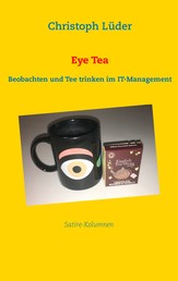Eye Tea - Beobachten und Tee trinken im IT-Management