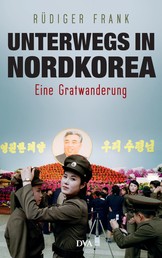 Unterwegs in Nordkorea - Eine Gratwanderung