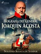Soledad Acosta De Samper: Biografía del general Joaquín Acosta 
