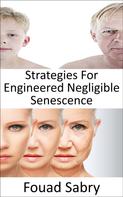 Fouad Sabry: Strategies For Engineered Negligible Senescence 