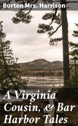 A Virginia Cousin, & Bar Harbor Tales