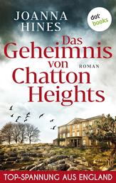 Das Geheimnis von Chatton Heights - Roman | Eine junge Frau auf den Spuren eines dunklen Familiengeheimnisses in den englischen Cotswolds