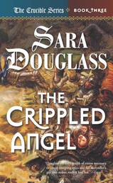 The Crippled Angel - Book Three of 'The Crucible'