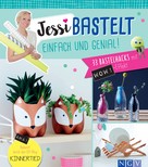 Jessica Stuckstätte: Jessi bastelt einfach & genial ★★★