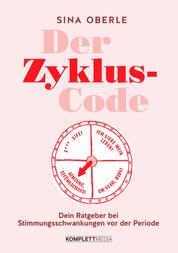 Der Zyklus-Code - Dein Ratgeber bei Stimmungsschwankungen vor der PeriodeMit Workbook: Zyklusphasen optimal nutzen