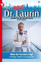 Der neue Dr. Laurin 82 – Arztroman - Wenn der Anschein trügt