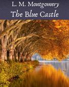 L. M. Montgomery: The Blue Castle 