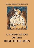 Mary Wollstonecraft: A Vindication of the Rights of Men 