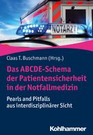 Claas Buschmann: Das ABCDE-Schema der Patientensicherheit in der Notfallmedizin 