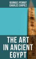 Georges Perrot: The Art in Ancient Egypt 