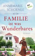Annemarie Schoenle: Familie ist was Wunderbares ★★★★