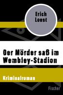 Erich Loest: Der Mörder saß im Wembley-Stadion ★★★