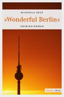 Michaela Beck: Wonderful Berlin 