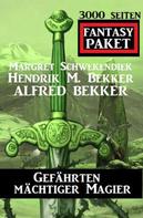 Alfred Bekker: Gefährten mächtiger Magier: 3000 Seiten Fantasy Paket 
