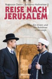 Reise nach Jerusalem - Ein Imam und ein Rabbiner unterwegs