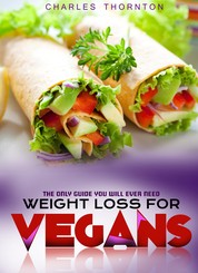 Weight Loss for Vegans - The Only Guide You Will Ever Need