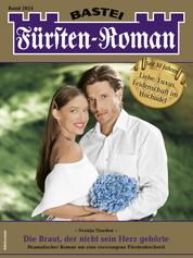 Fürsten-Roman 2624 - Adelsroman - Die Braut, der nicht sein Herz gehörte