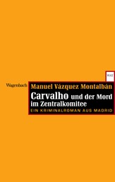 Carvalho und der Mord im Zentralkomitee - Ein Kriminalroman aus Madrid