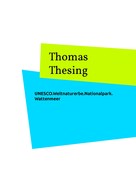 Thomas Thesing: UNESCO.Weltnaturerbe.Nationalpark.Wattenmeer 