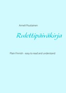 Anneli Poutiainen: Rulettipäiväkirja, in Plain and Simple Finnish 