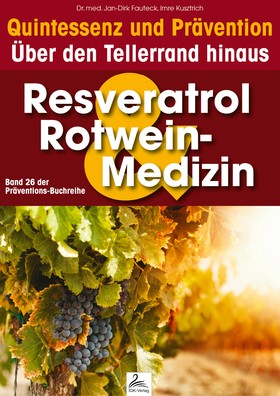 Resveratrol & Rotwein-Medizin: Quintessenz und Prävention