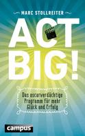 Marc Stollreiter: Act Big! ★★★★★