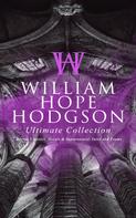 William Hope Hodgson: WILLIAM HOPE HODGSON Ultimate Collection: Horror Classics, Occult & Supernatural Tales and Poems 