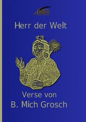 Herr der Welt - Verse von B. Mich. Grosch