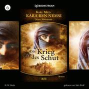 Der Krieg des Schut - Kara Ben Nemsi - Neue Abenteuer, Folge 6 (Ungekürzt)