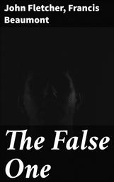 The False One - A Tragedy