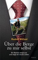Rudolf Wötzel: Über die Berge zu mir selbst ★★★★